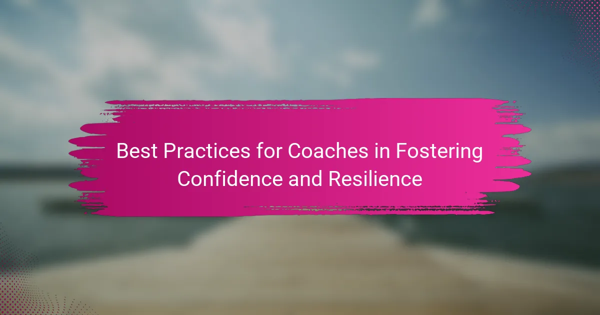 Best Practices for Coaches in Fostering Confidence and Resilience