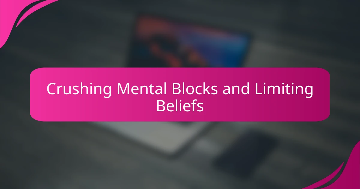 Crushing Mental Blocks and Limiting Beliefs