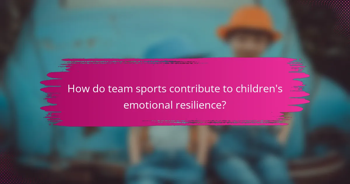How do team sports contribute to children's emotional resilience?