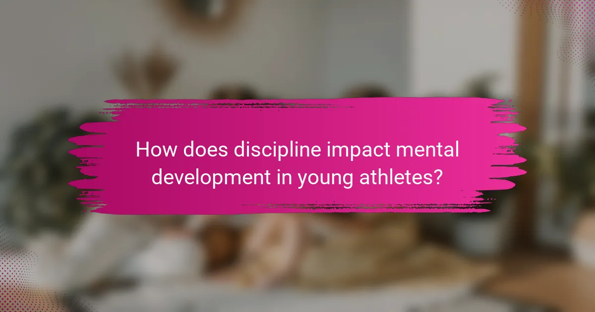 How does discipline impact mental development in young athletes?