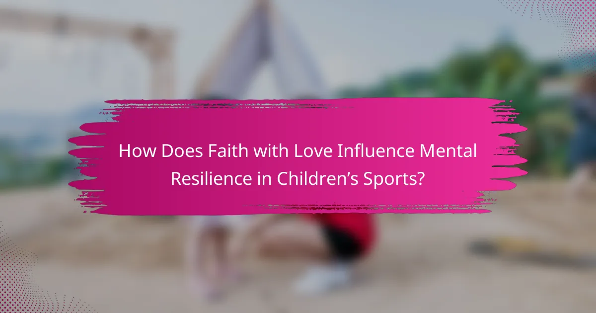 How Does Faith with Love Influence Mental Resilience in Children’s Sports?