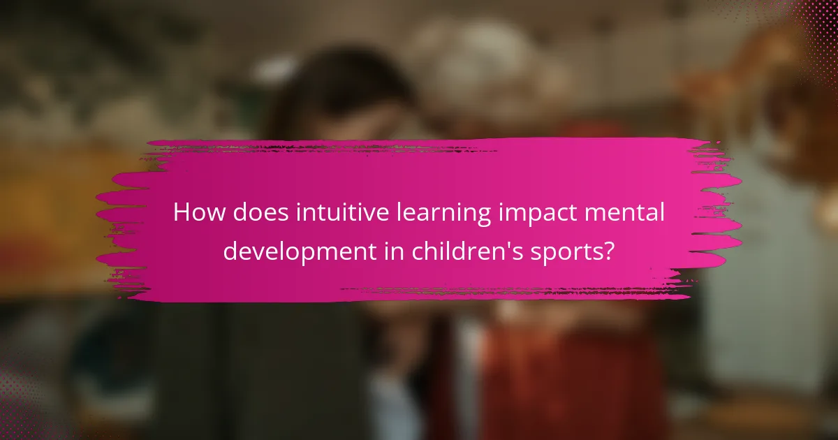 How does intuitive learning impact mental development in children's sports?