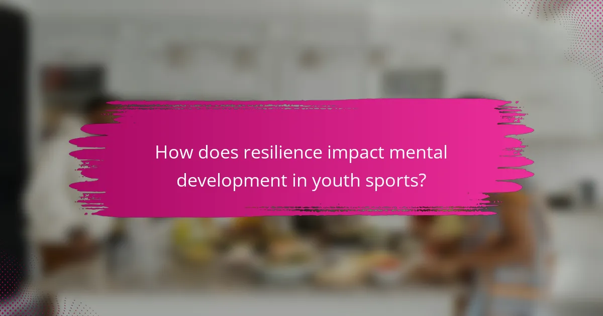 How does resilience impact mental development in youth sports?