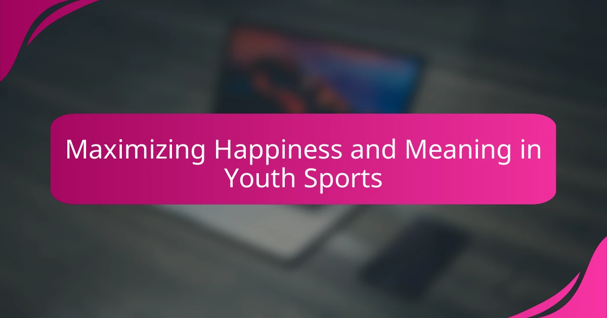 Maximizing Happiness and Meaning in Youth Sports