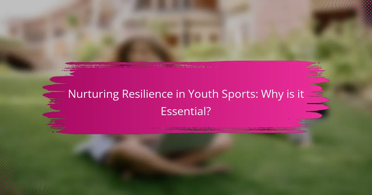 Nurturing Resilience in Youth Sports: Why is it Essential?