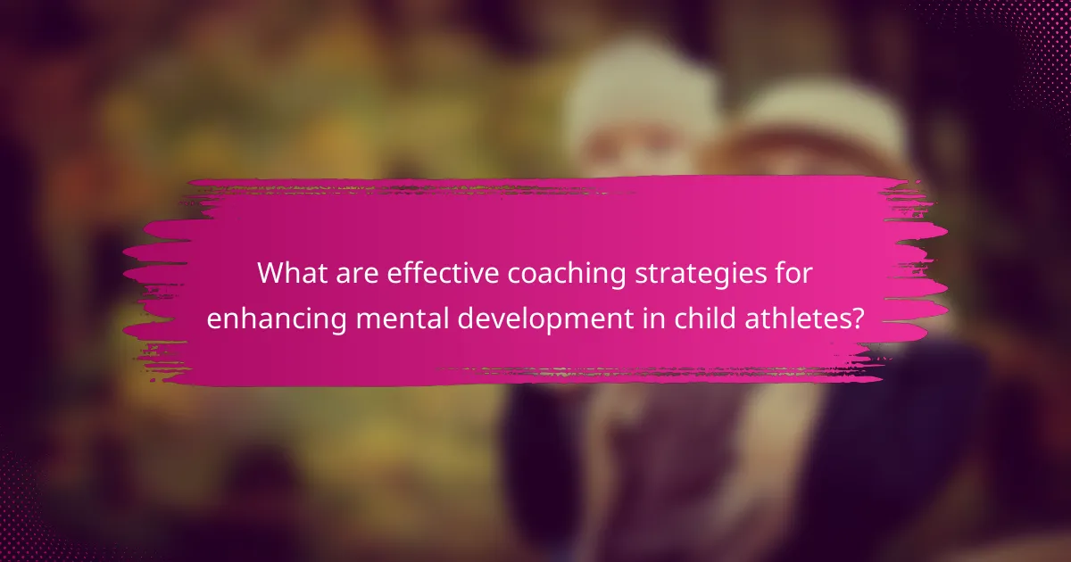 What are effective coaching strategies for enhancing mental development in child athletes?
