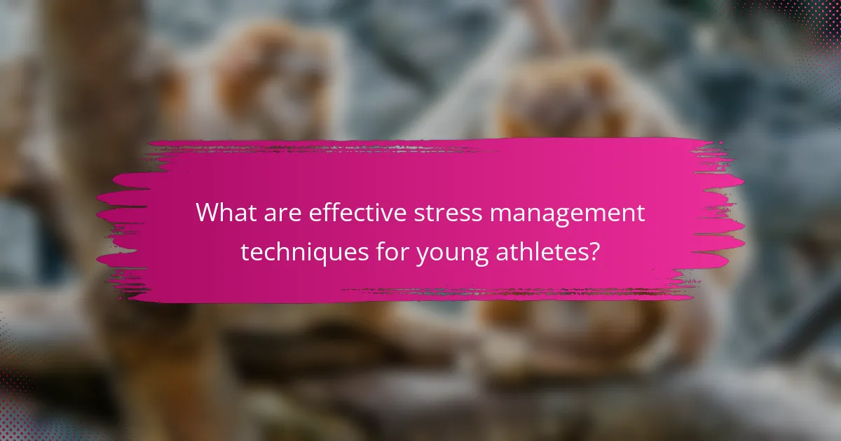 What are effective stress management techniques for young athletes?