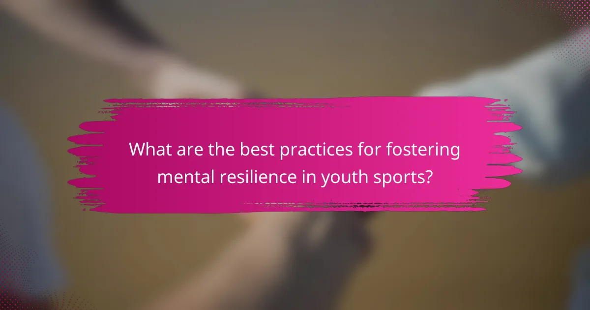 What are the best practices for fostering mental resilience in youth sports?