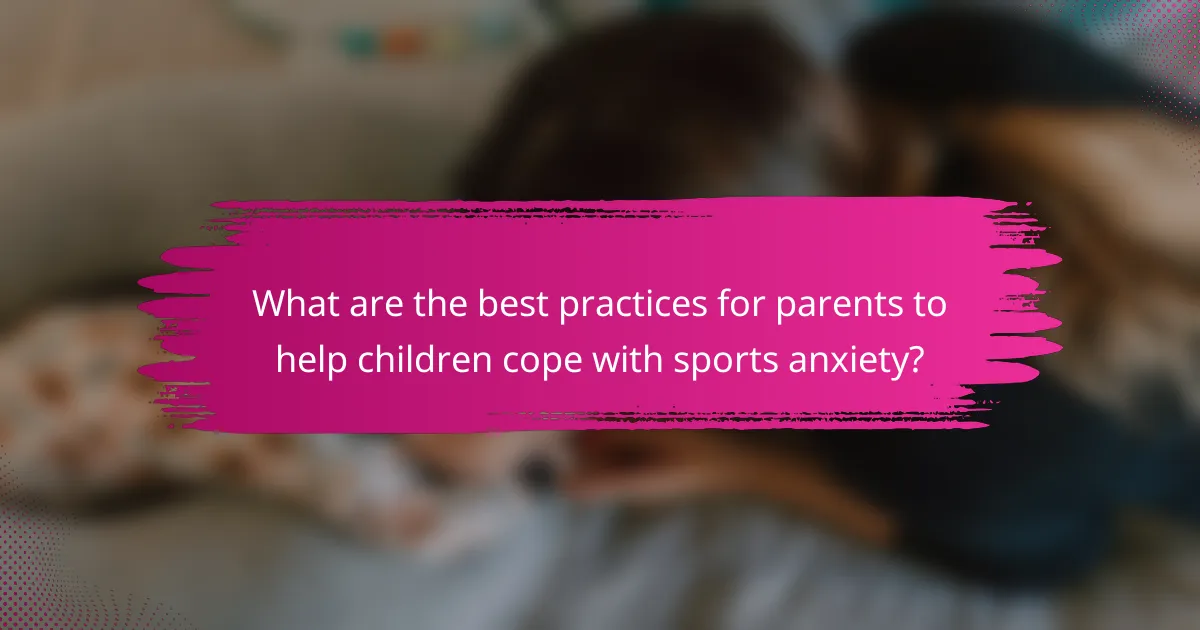 What are the best practices for parents to help children cope with sports anxiety?