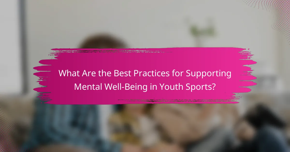 What Are the Best Practices for Supporting Mental Well-Being in Youth Sports?
