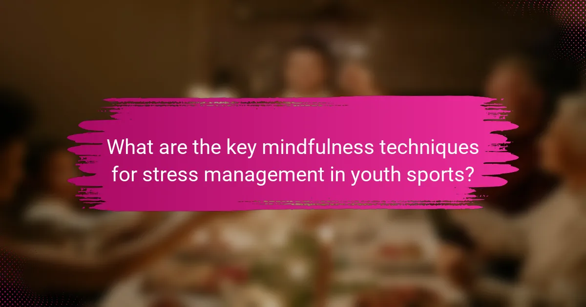 What are the key mindfulness techniques for stress management in youth sports?