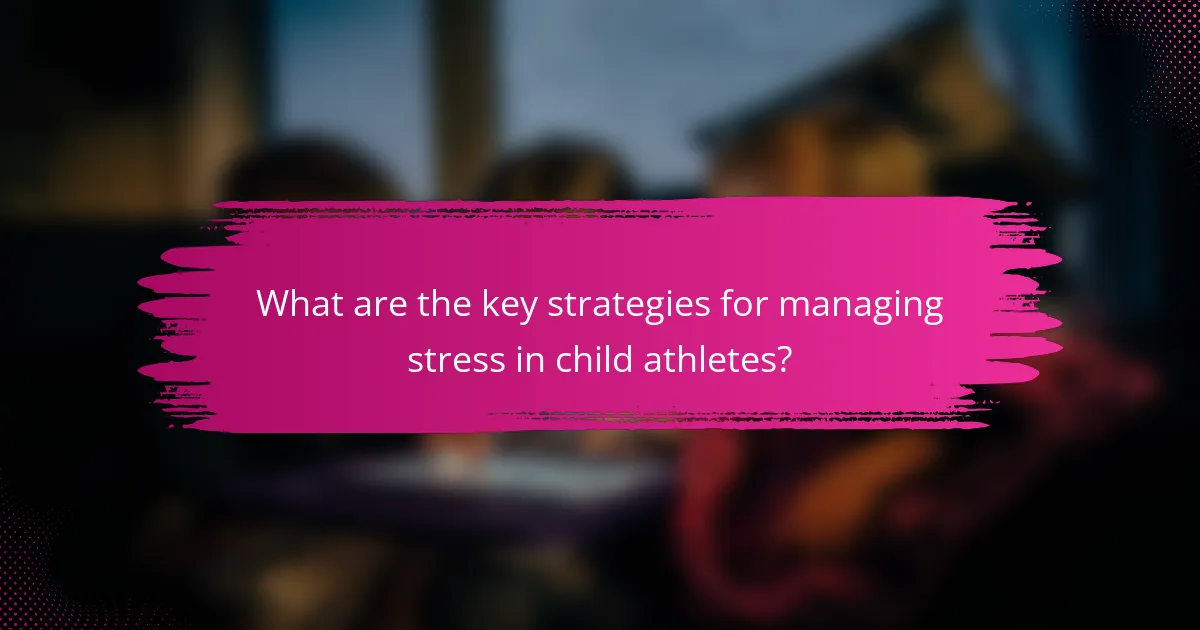 What are the key strategies for managing stress in child athletes?