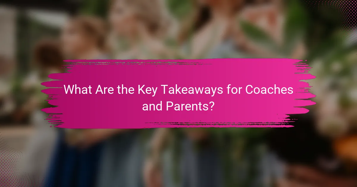 What Are the Key Takeaways for Coaches and Parents?