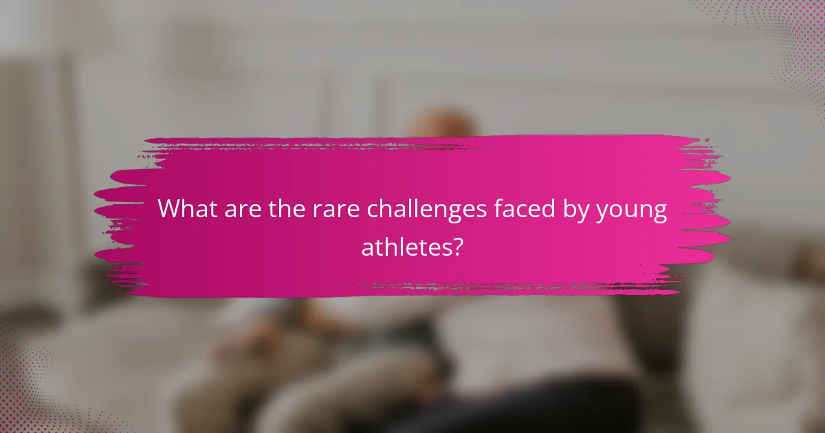 What are the rare challenges faced by young athletes?