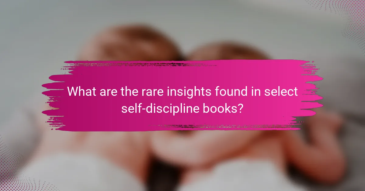 What are the rare insights found in select self-discipline books?