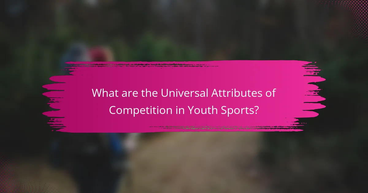 What are the Universal Attributes of Competition in Youth Sports?
