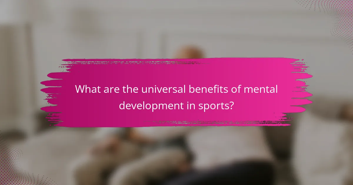 What are the universal benefits of mental development in sports?