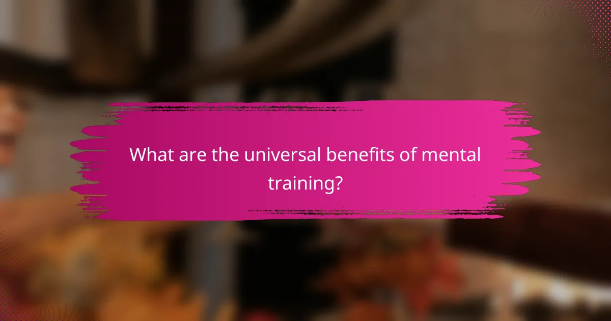 What are the universal benefits of mental training?