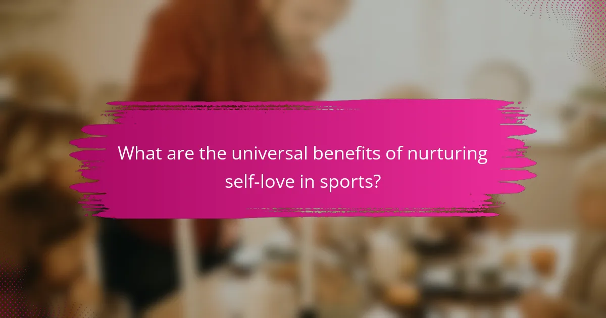 What are the universal benefits of nurturing self-love in sports?