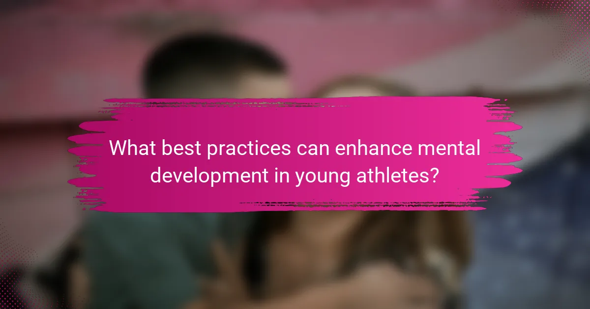 What best practices can enhance mental development in young athletes?