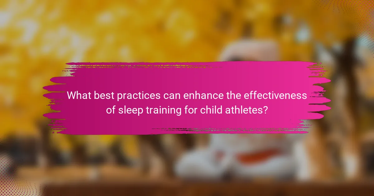What best practices can enhance the effectiveness of sleep training for child athletes?