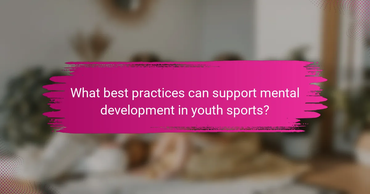 What best practices can support mental development in youth sports?