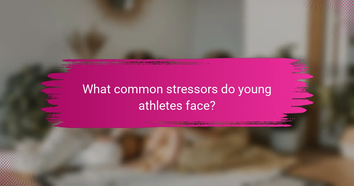 What common stressors do young athletes face?