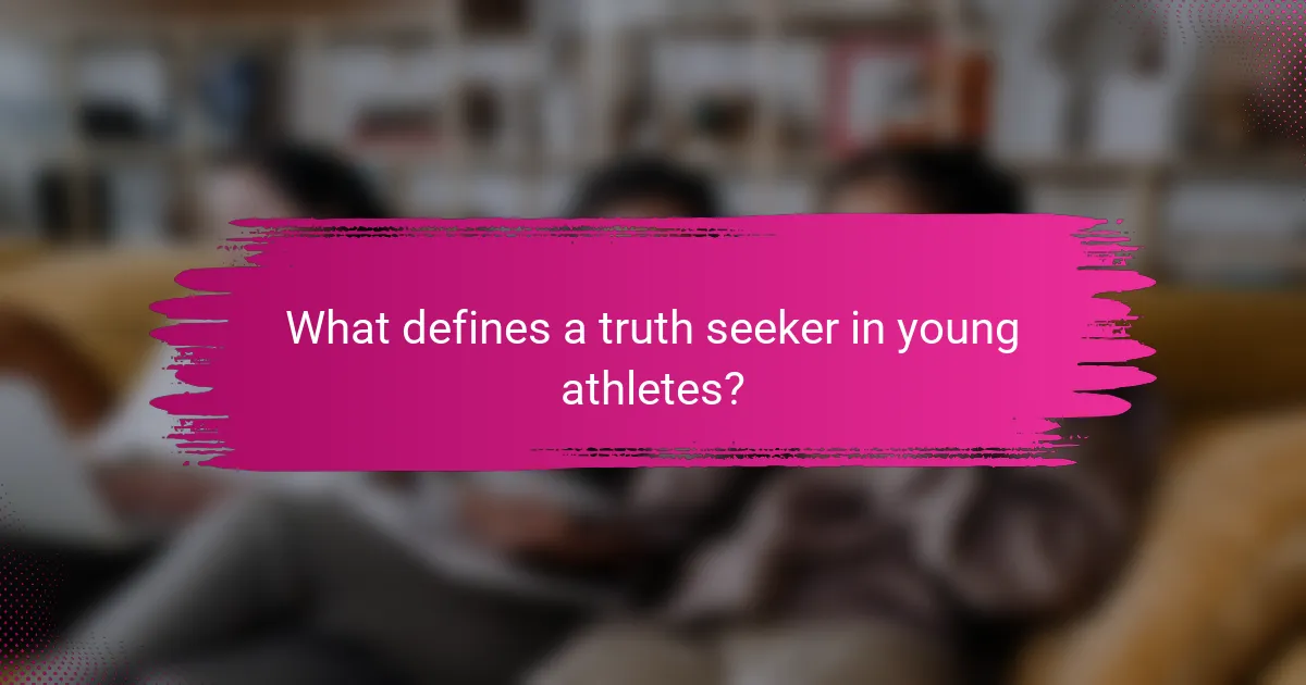 What defines a truth seeker in young athletes?