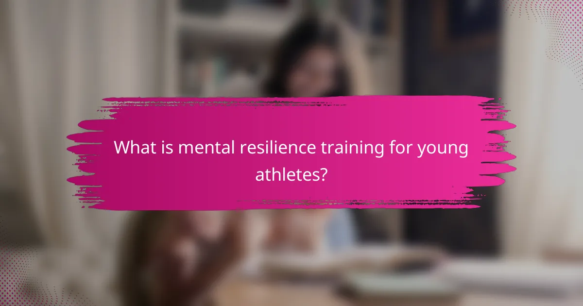 What is mental resilience training for young athletes?
