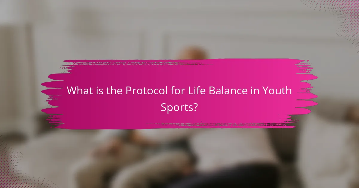 What is the Protocol for Life Balance in Youth Sports?