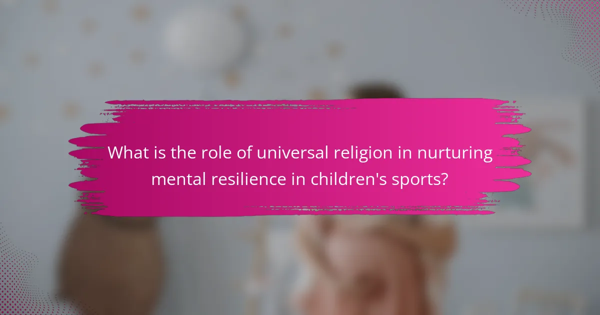 What is the role of universal religion in nurturing mental resilience in children's sports?