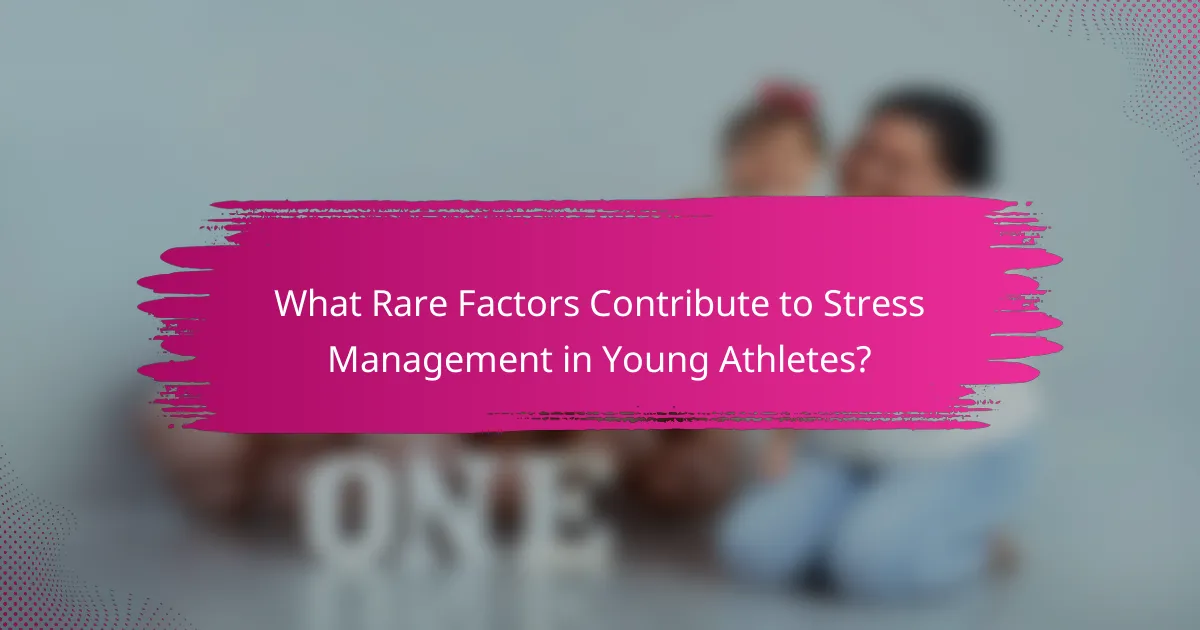 What Rare Factors Contribute to Stress Management in Young Athletes?