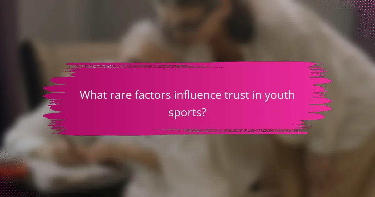What rare factors influence trust in youth sports?