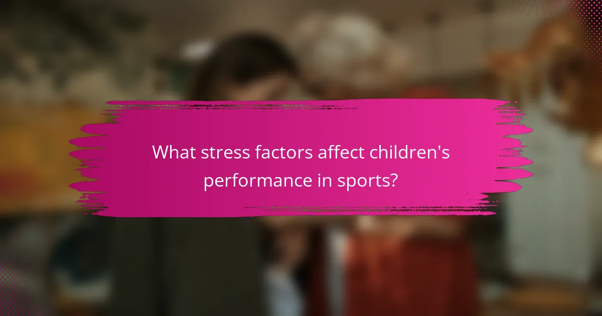What stress factors affect children's performance in sports?