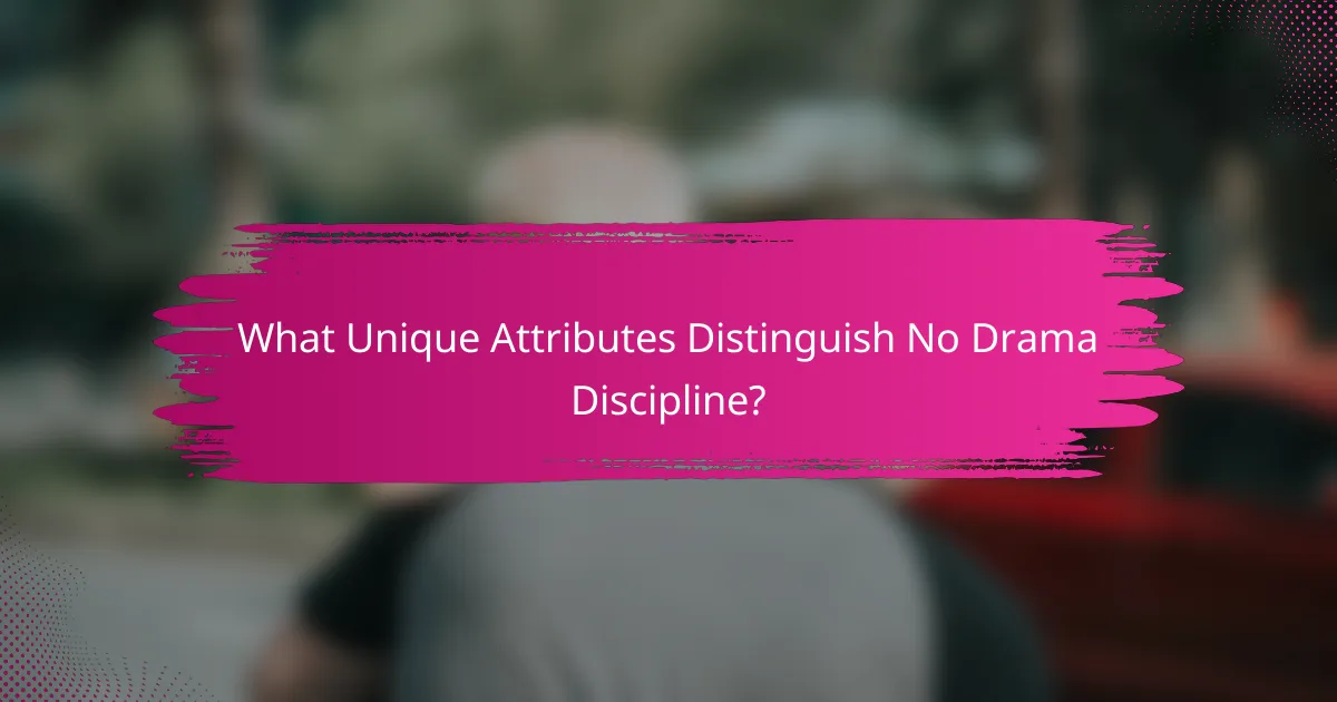 What Unique Attributes Distinguish No Drama Discipline?
