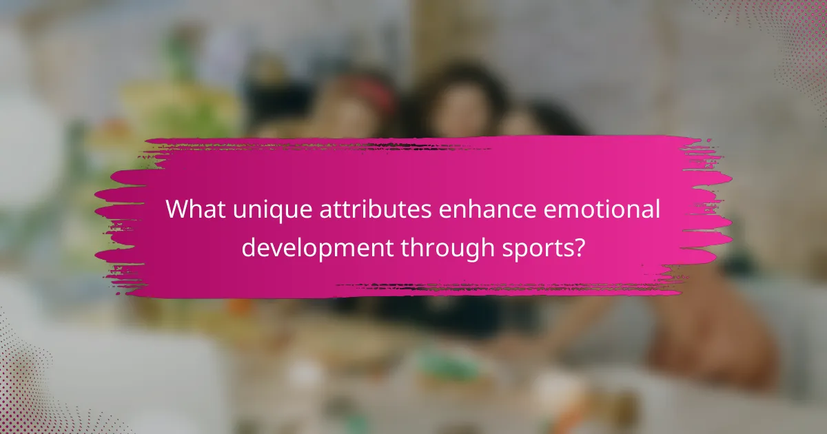 What unique attributes enhance emotional development through sports?