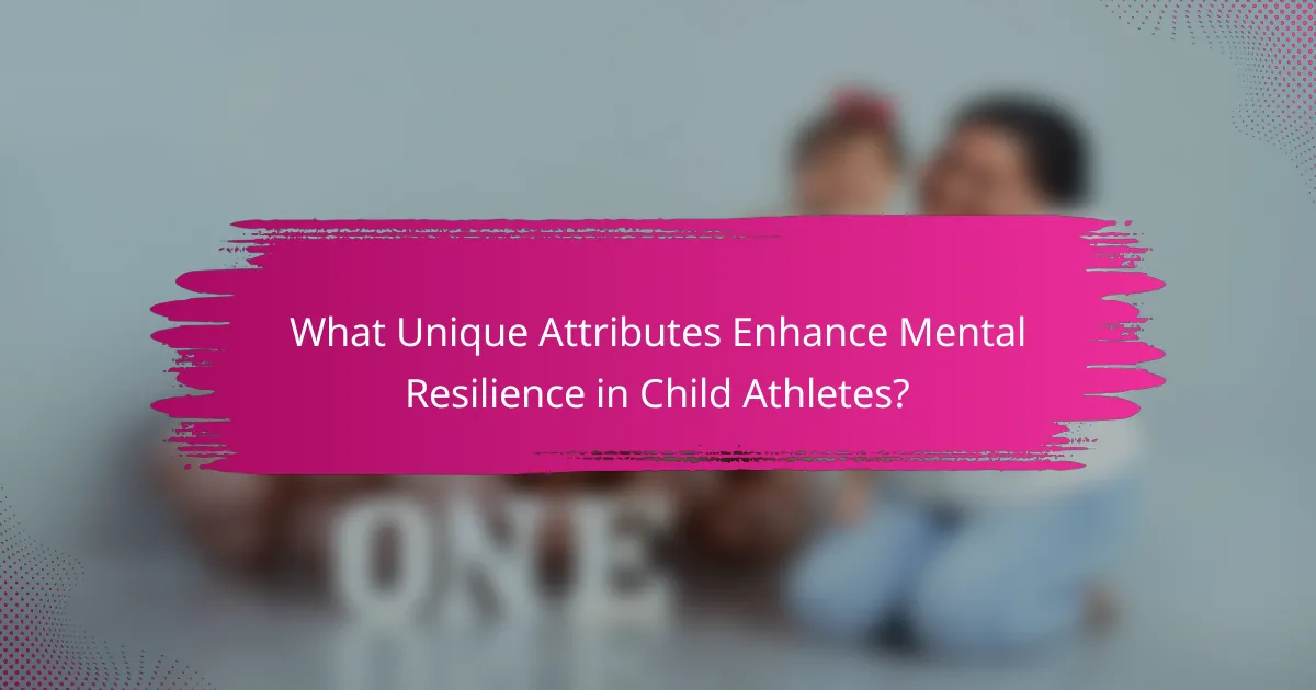 What Unique Attributes Enhance Mental Resilience in Child Athletes?