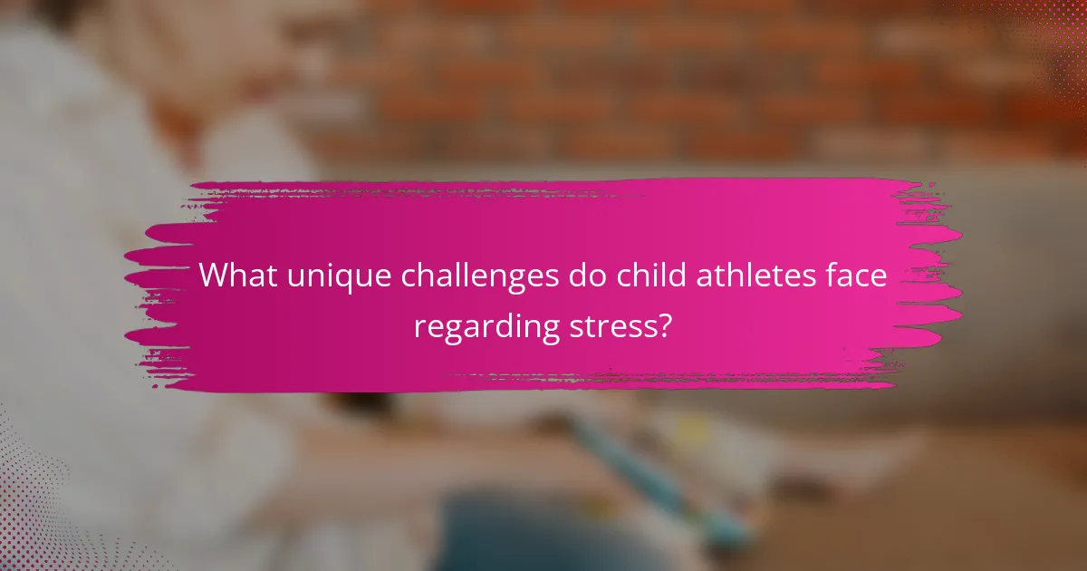 What unique challenges do child athletes face regarding stress?