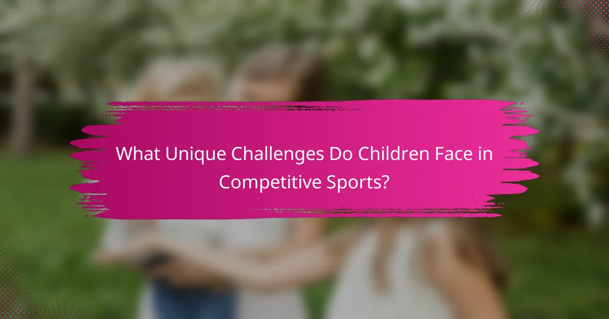 What Unique Challenges Do Children Face in Competitive Sports?