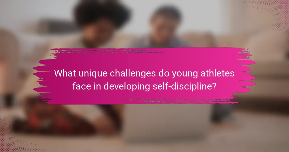 What unique challenges do young athletes face in developing self-discipline?