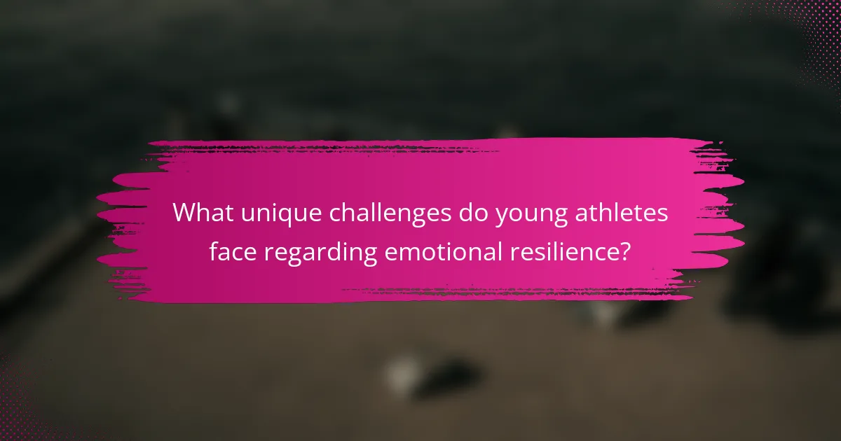 What unique challenges do young athletes face regarding emotional resilience?