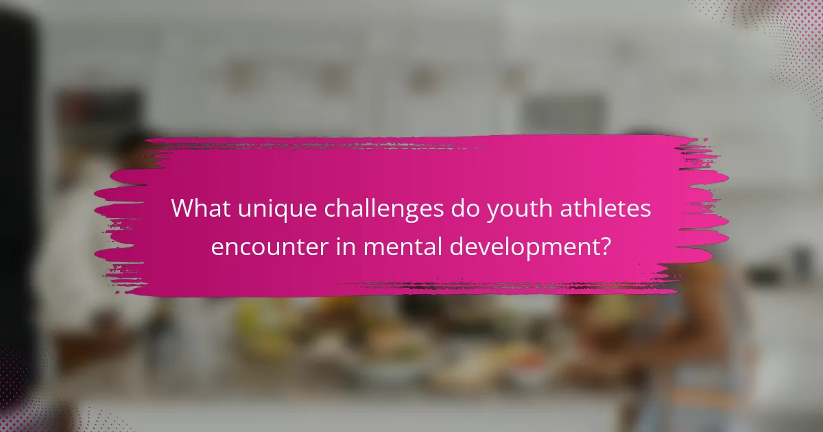 What unique challenges do youth athletes encounter in mental development?