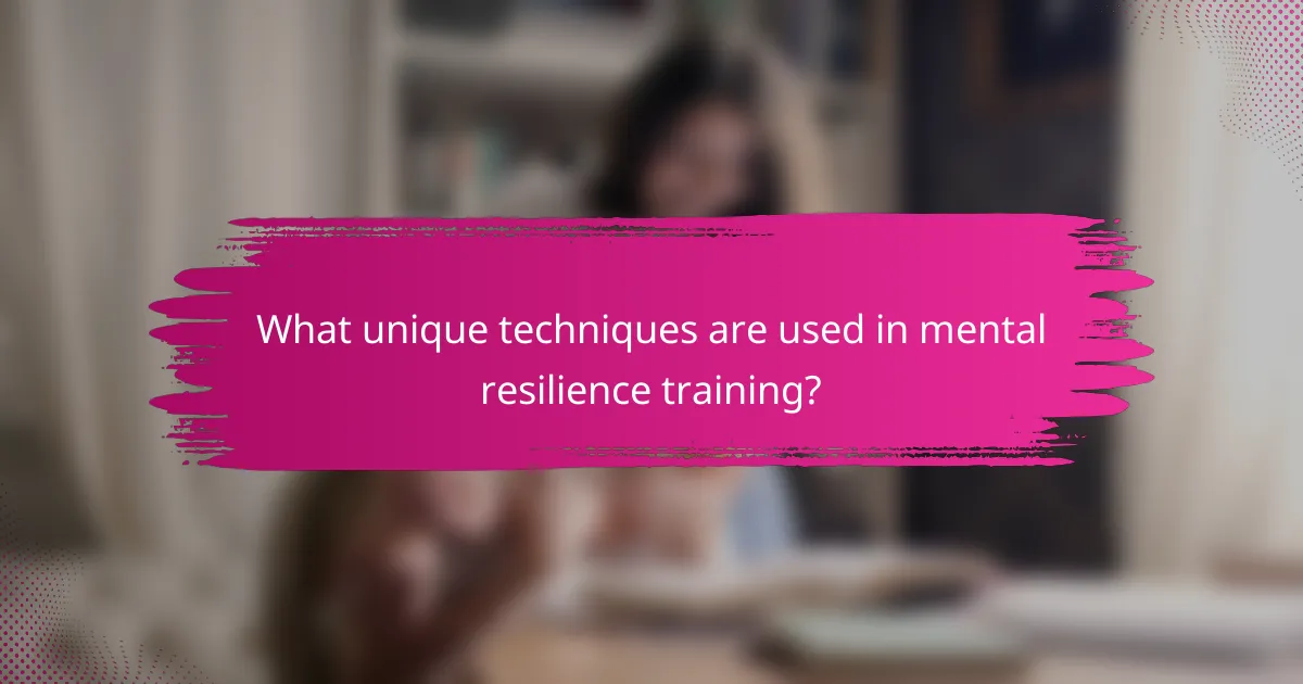 What unique techniques are used in mental resilience training?