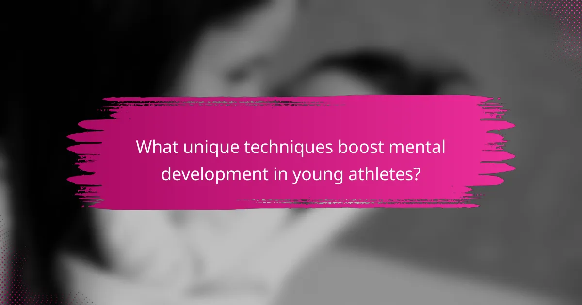 What unique techniques boost mental development in young athletes?