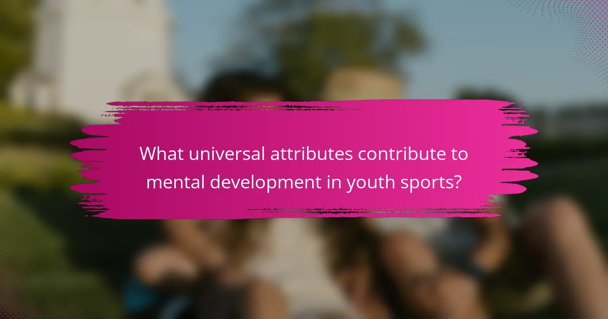 What universal attributes contribute to mental development in youth sports?