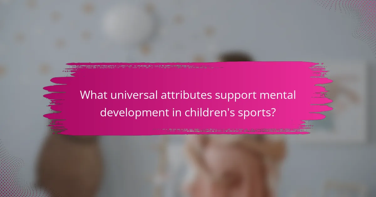 What universal attributes support mental development in children's sports?