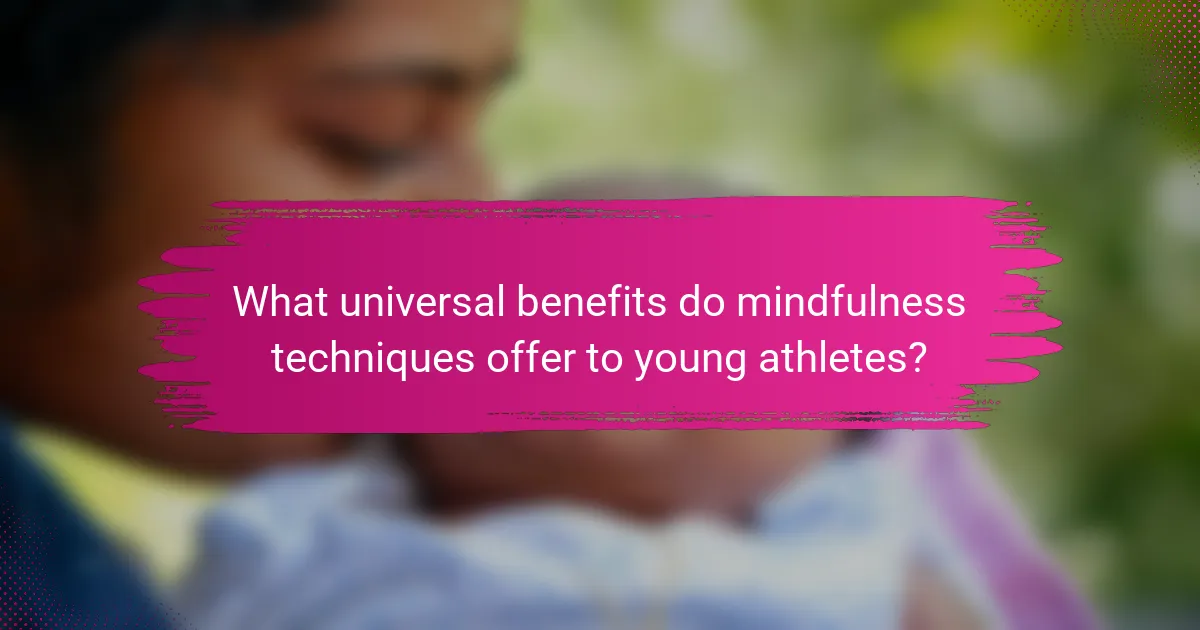 What universal benefits do mindfulness techniques offer to young athletes?