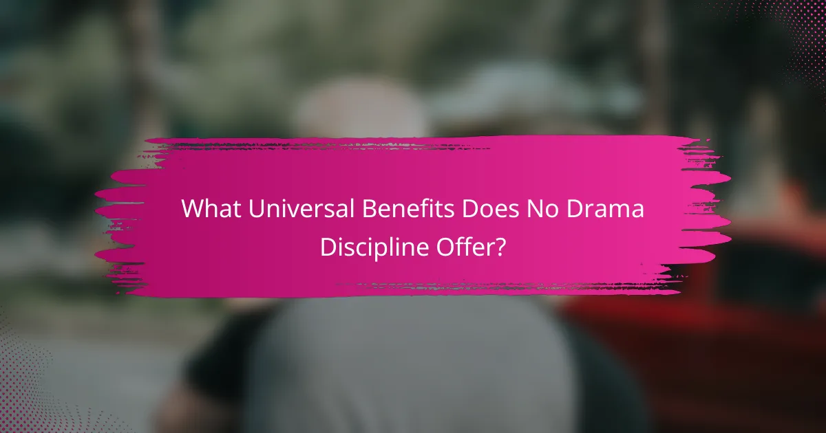 What Universal Benefits Does No Drama Discipline Offer?