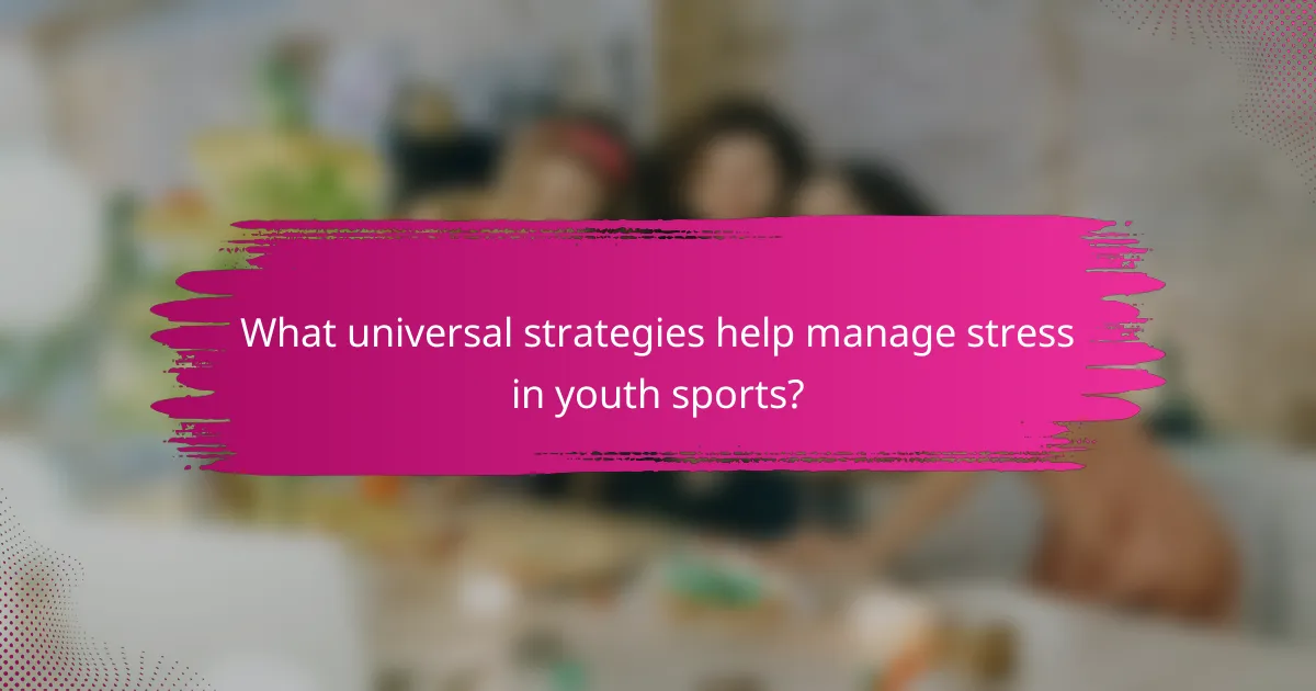 What universal strategies help manage stress in youth sports?