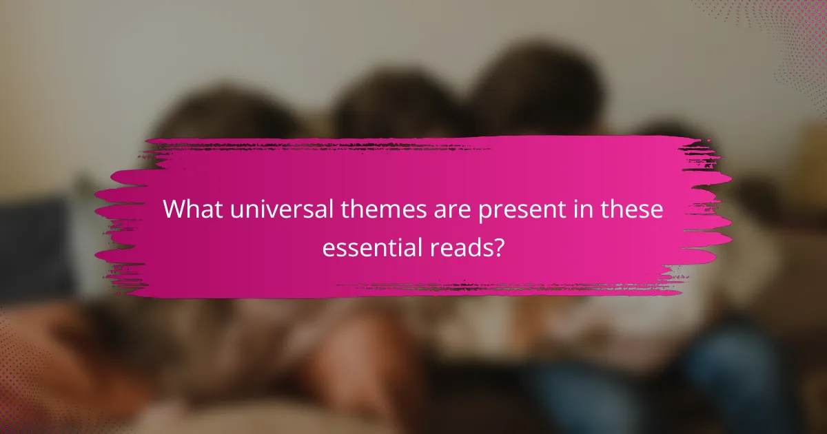 What universal themes are present in these essential reads?